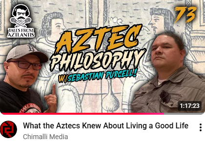 A Critical Review of Tales from Aztlantis Episode 102: Aztec Philosophy w/ Sebastian Purcell